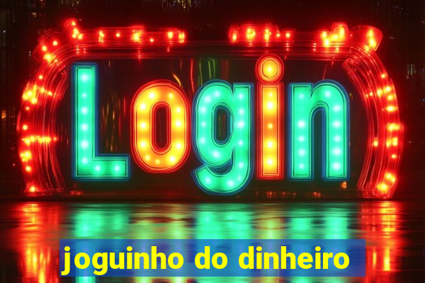 joguinho do dinheiro