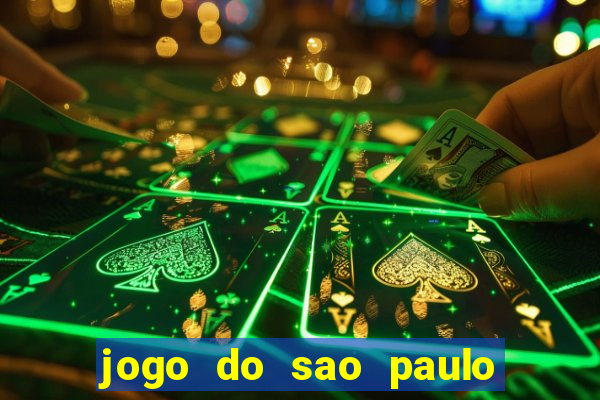 jogo do sao paulo hj vai passar onde