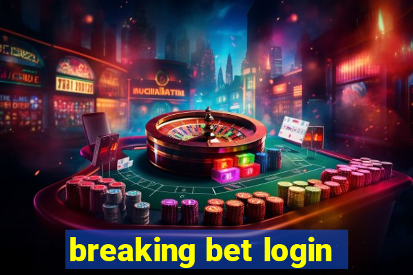 breaking bet login