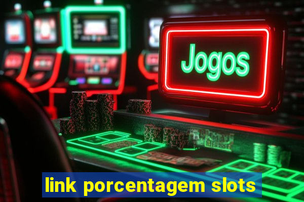 link porcentagem slots