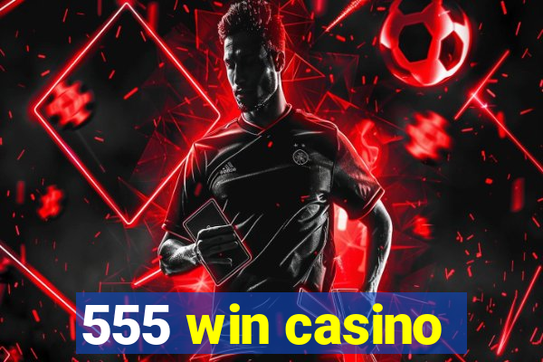 555 win casino