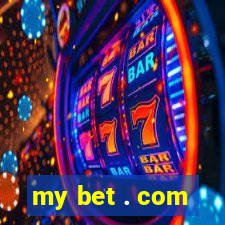 my bet . com