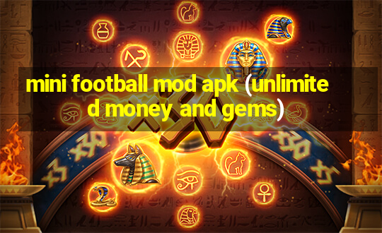 mini football mod apk (unlimited money and gems)