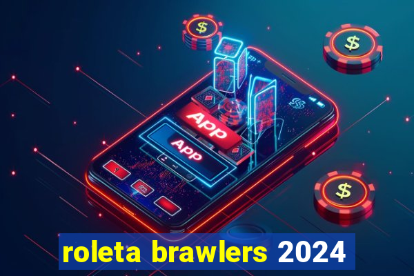 roleta brawlers 2024