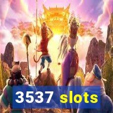 3537 slots