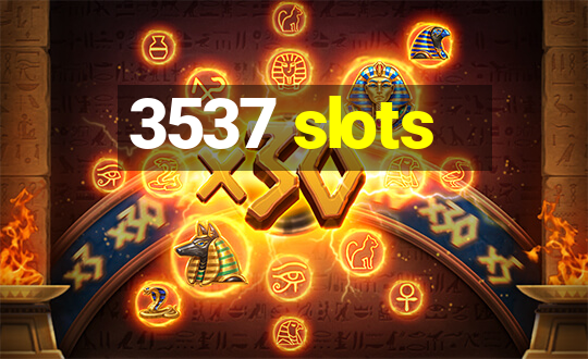 3537 slots