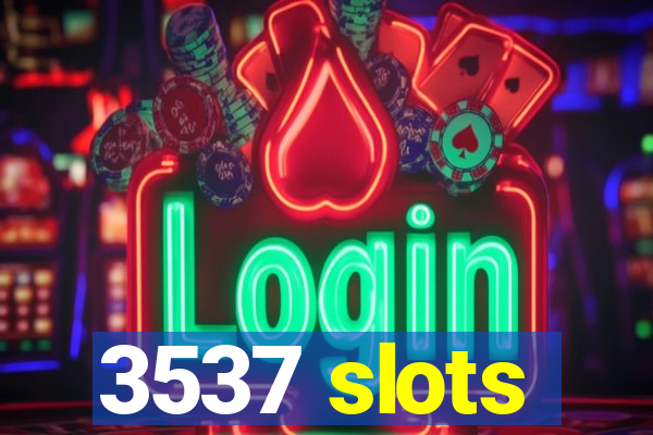 3537 slots