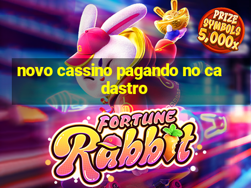 novo cassino pagando no cadastro