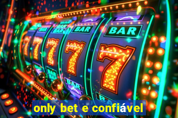 only bet e confiável