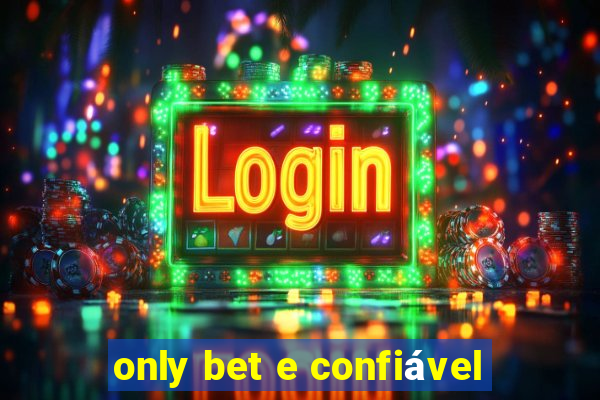 only bet e confiável