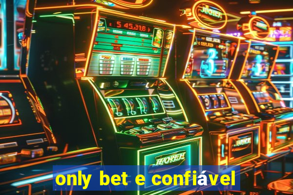 only bet e confiável