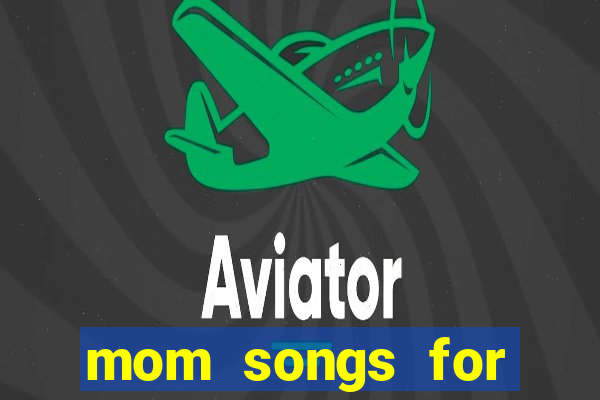 mom songs for mother's day