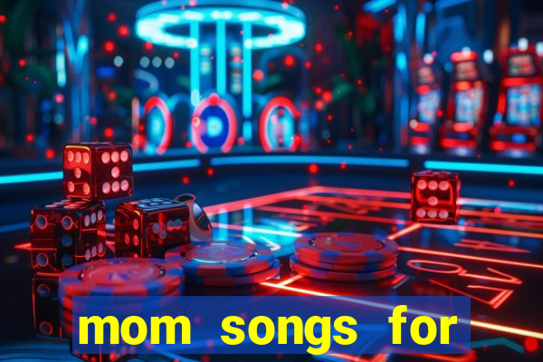 mom songs for mother's day