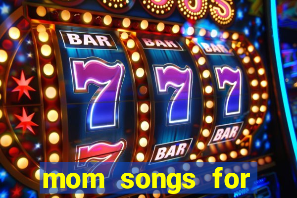 mom songs for mother's day