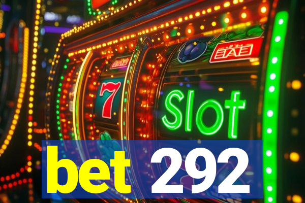 bet 292