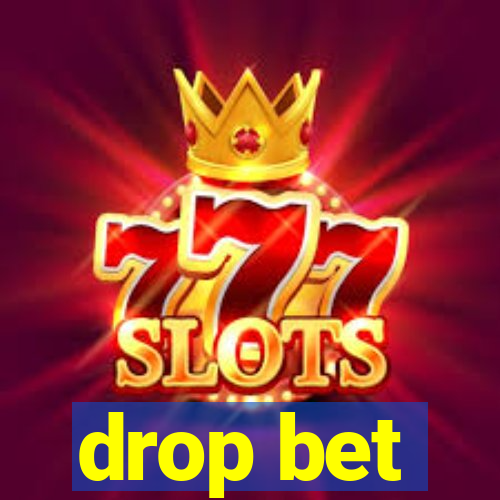 drop bet