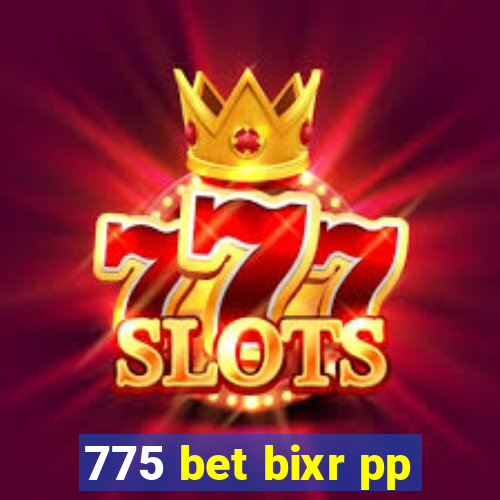 775 bet bixr pp