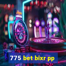 775 bet bixr pp