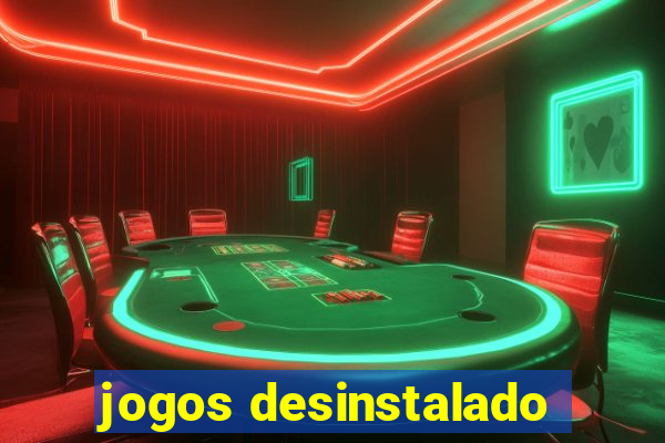 jogos desinstalado