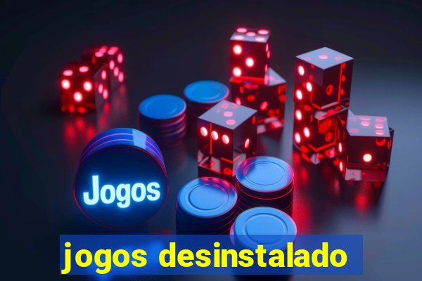 jogos desinstalado