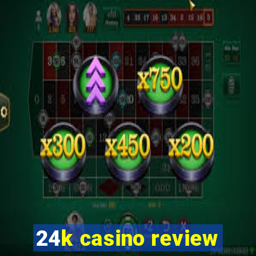 24k casino review