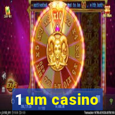 1 um casino