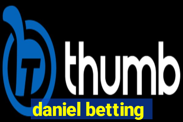 daniel betting