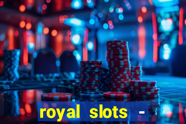 royal slots - casino slots 777