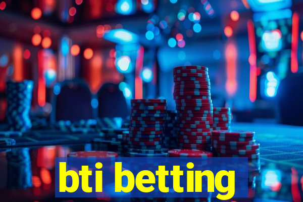 bti betting