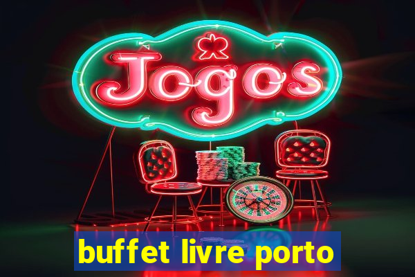 buffet livre porto