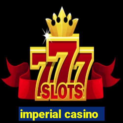 imperial casino