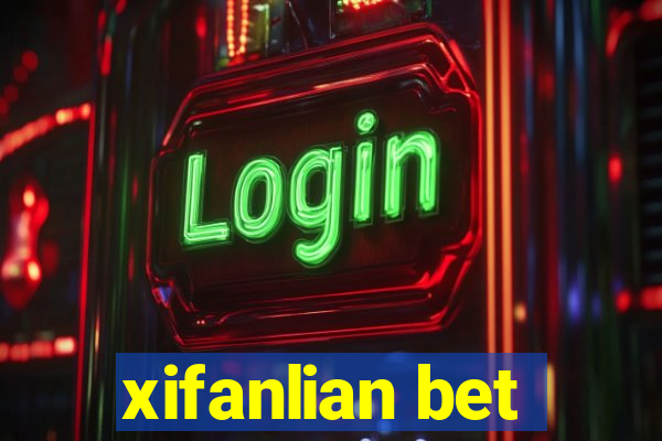 xifanlian bet