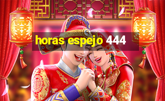 horas espejo 444