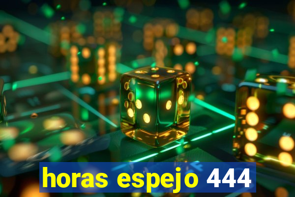 horas espejo 444