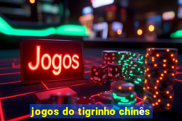 jogos do tigrinho chinês