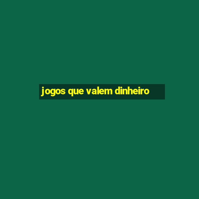 jogos que valem dinheiro