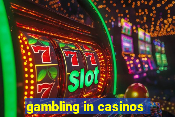 gambling in casinos