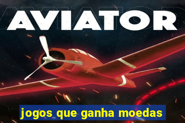 jogos que ganha moedas