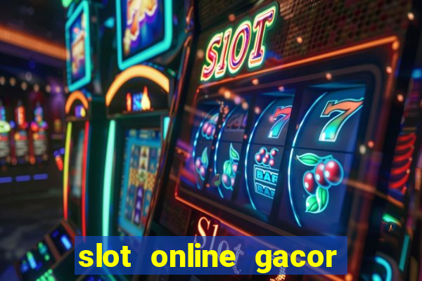 slot online gacor terbaru gampang menang