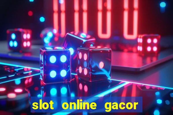 slot online gacor terbaru gampang menang