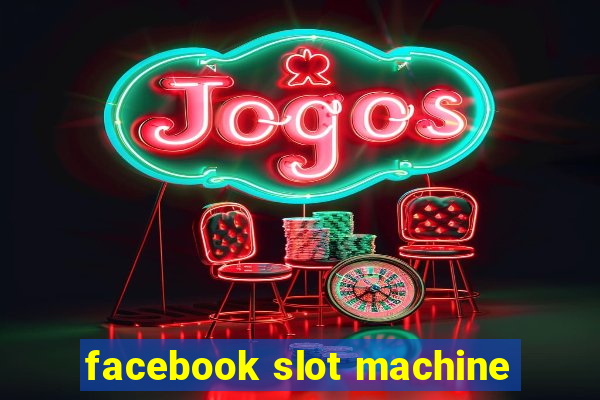 facebook slot machine