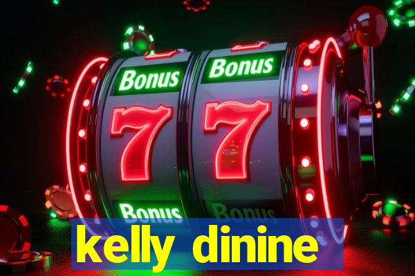 kelly dinine