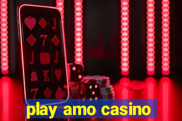 play amo casino