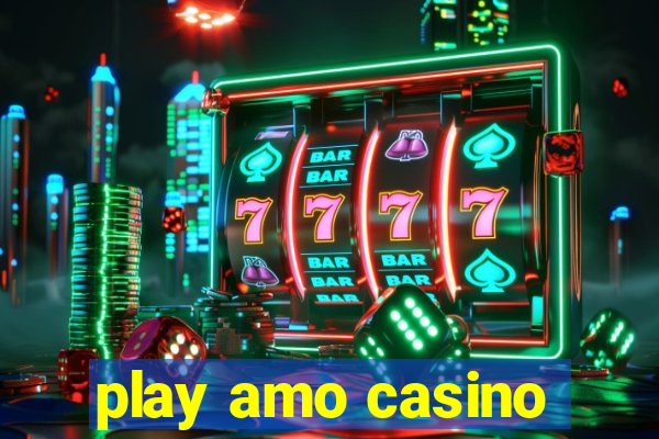 play amo casino