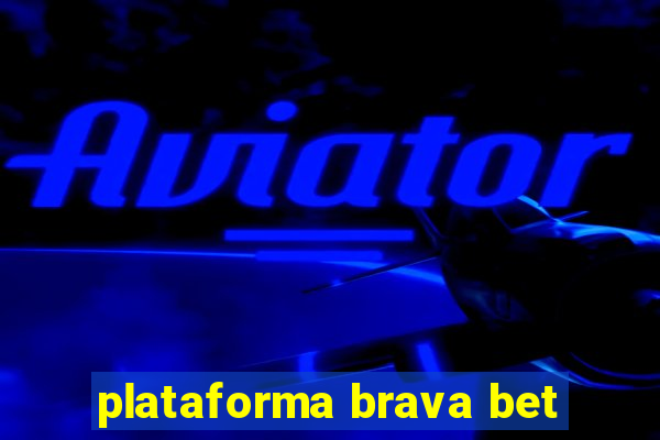 plataforma brava bet