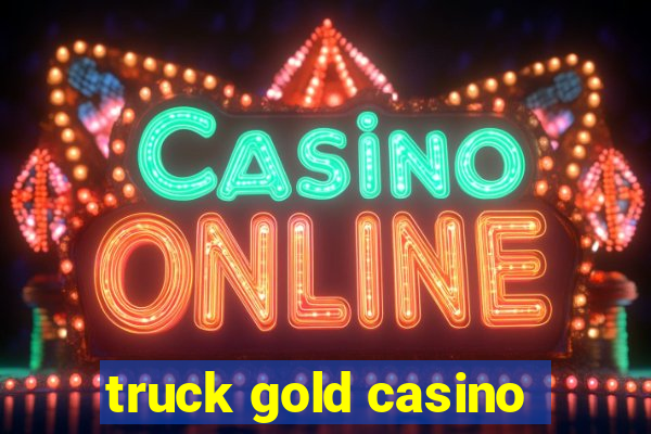 truck gold casino