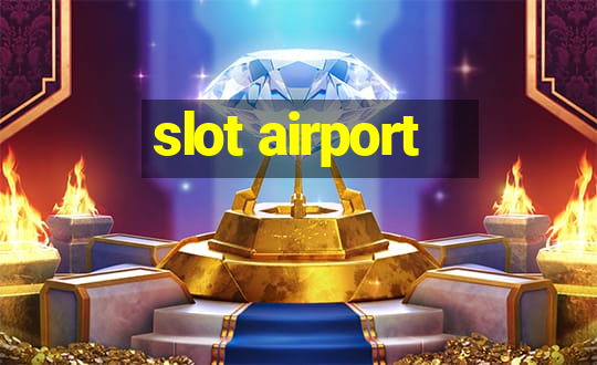 slot airport