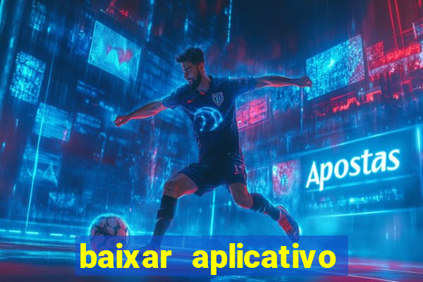 baixar aplicativo da bet