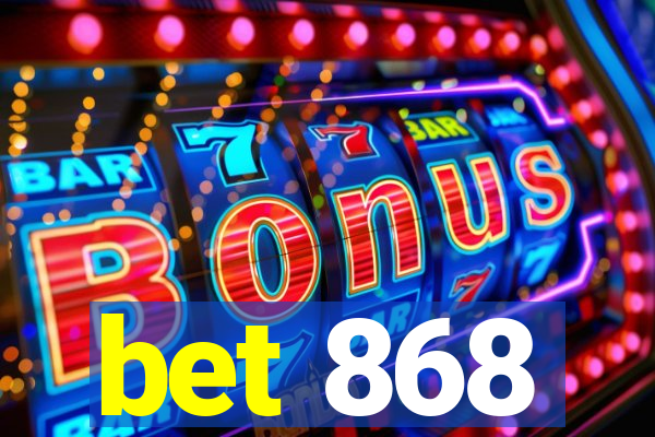 bet 868