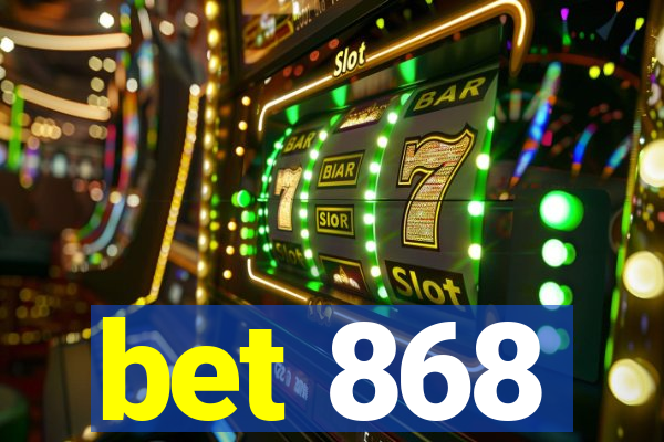 bet 868